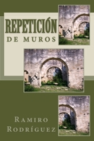 Repeticion de Muros 1517073510 Book Cover