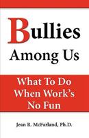 Bullies Among Us. What to do when work's no fun 0982050801 Book Cover