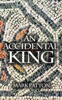 An Accidental King 1908910879 Book Cover