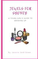 Jewels For Sydney: A Young Girl's Guide To Growing Up 1793956596 Book Cover