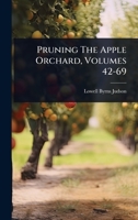 Pruning The Apple Orchard, Volumes 42-69... 1278331131 Book Cover