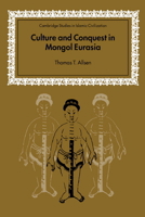 Culture and Conquest in Mongol Eurasia 052160270X Book Cover