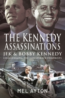 The Kennedy Assassinations: JFK and Bobby Kennedy - Debunking The Conspiracy Theories 1399081373 Book Cover