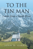 To the Tin Man: Letters from a Parish Priest null Book Cover