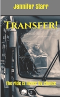 Transfer!: The ride is never by choice B08L3XC9TD Book Cover