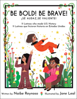 Be Bold! Be Brave!: 11 Latinas who made U.S. History 1733710329 Book Cover