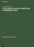 A Colour Atlas of Subtotal Thyroidectomy 3112417534 Book Cover