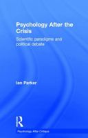 Psychology After the Crisis: Scientific Paradigms and Political Debate 1848722079 Book Cover