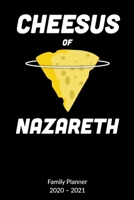 Cheesus of Nazareth. Family Planner 2020-2021: Cheese Journal - Cheesus Christ, Family Planner 2020-2021 6x9. 1675860092 Book Cover