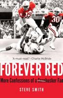 Forever Red: More Confessions of a Cornhusker Fan 1496211758 Book Cover