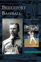 Bridgeport Baseball (CT) (Images of Baseball) 073851201X Book Cover