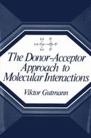 The Donor-Acceptor Approach to Molecular Interactions 1461588278 Book Cover
