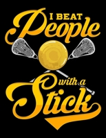 I Beat People With A Stick: I Beat People With a Stick Lacrosse Blank Sketchbook to Draw and Paint (110 Empty Pages, 8.5 x 11) 1712691481 Book Cover