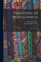 The gospel in North Africa: in two parts 1017219257 Book Cover