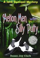 Action Men with Silly Putty: A Jack Donegal Mystery 1539038394 Book Cover