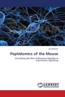 Peptidomics of the Mouse: Unravelling the Role of Bioactive Peptides in Intercellular Signalling 3838304594 Book Cover