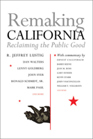 Remaking California: Reclaiming the Public Good 1597141348 Book Cover