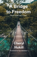 A Bridge to Freedom: Words Create Life or Death 1647731003 Book Cover