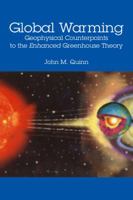 Global Warming: Geophysical Counterpoints to the Enhanced Greenhouse Theory 1434905810 Book Cover
