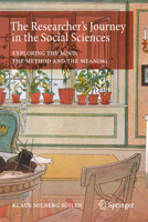 The Researcher’s Journey in the Social Sciences: Exploring the Mind, the Method and the Meaning 3032412870 Book Cover