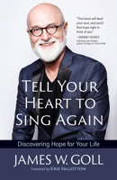 Tell Your Heart to Sing Again: Discovering Hope for Your Life 1424560667 Book Cover
