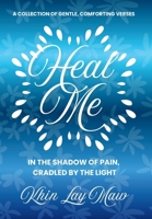 Heal Me: In The Shadow of Pain, Cradled by The Light B0GY624QFM Book Cover