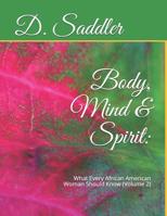 Body, Mind & Spirit: What Every African American Woman Should Know 1982058161 Book Cover