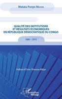 Qualité des institutions et résultats économiques en République démocratique du Congo: 1980-2015 (Harmattan Rdc) (French Edition) 2343096627 Book Cover