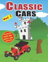 Classic Cars Coloring Book For Adults And Children Vol 2: Collection Of Cool Cars Coloring Pages For Kids Classic Cars Coloring Book For Kids Ages 4-8 B094SZS2YF Book Cover