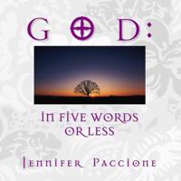 GOD: In Five Words or Less 0557196140 Book Cover