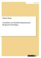 Scrutinize on Stratified Randomized Response Technique 3668554587 Book Cover