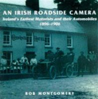 An Irish Roadside Camera: Ireland's Earliest Motorists and Their Automobiles 1896-1906 186023058X Book Cover