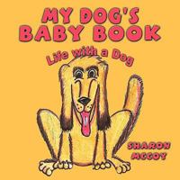My Dog's Baby Book: Life with a Dog 1438967381 Book Cover