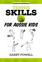 Tennis Skills for Aussie Kids 1925308960 Book Cover
