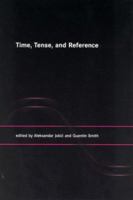 Time, Tense, and Reference (Bradford Books) 0262600501 Book Cover