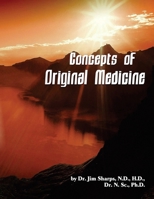 Concepts of Original Medicine 1479616966 Book Cover