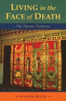 Living in the Face of Death: Advice from the Tibetan Masters 1559391006 Book Cover