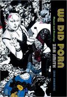 We Did Porn: Memoir and Drawings 0980243688 Book Cover