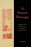 The Woman's Messenger: Evangelical Literature and the Missionary Movement in Republican China 0271100273 Book Cover