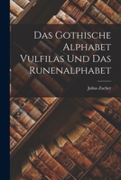 Das Gothische Alphabet Vulfilas und das Runenalphabet 1017318808 Book Cover