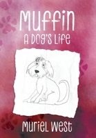 Muffin: A Dog's Life 1038341671 Book Cover