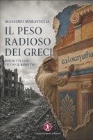 Il peso radioso dei Greci: riscritti con tutto il rispetto (Italian Edition) B0HDCPMZFG Book Cover