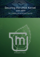 Securing the Linux Kernel with eBPF: An In-Depth Look at Network Security B0FMPDCY2P Book Cover