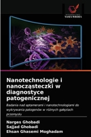 Nanotechnologie i nanocząsteczki w diagnostyce patogenicznej: Badania nad aptamerami i nanotechnologiami do wykrywania patogenów w różnych gałęziach przemysłu 6200866236 Book Cover
