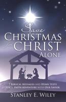 Save Christmas for Christ Alone 1498416829 Book Cover