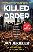 Killed to Order: China's Organ Harvesting Industry and the True Nature of America's Biggest Adversary
