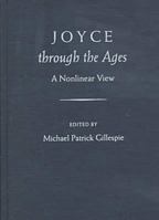 Joyce through the Ages: A Nonlinear View (Florida James Joyce) 0813017025 Book Cover