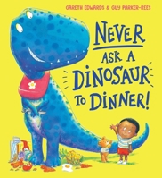 Never Ask a Dinosaur to Dinner 0545812968 Book Cover