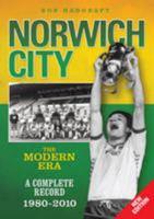 Norwich City: The Modern Era 1980-2010 1905328826 Book Cover