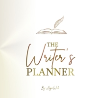 The Writer's Planner: A Workbook Calendar Made Just for Writers 1733485325 Book Cover